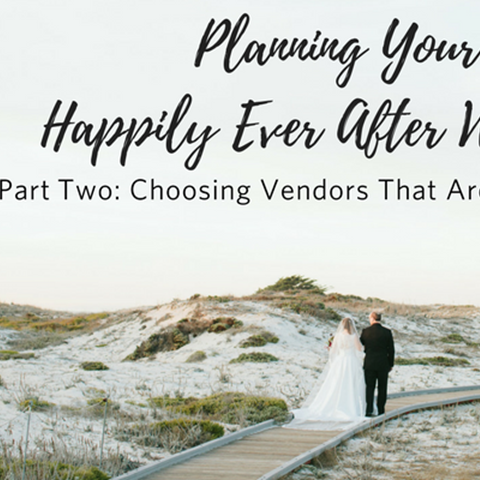 Planning Your Happily Ever After Wedding: Part 2